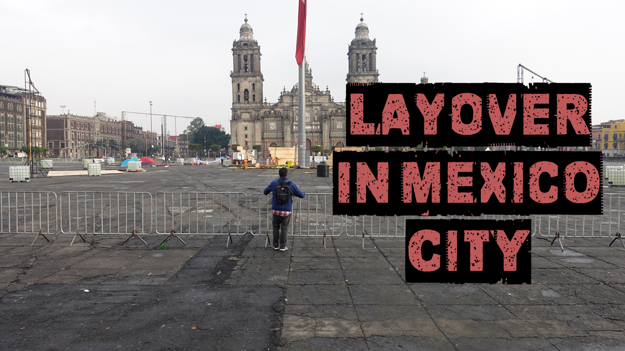 Layover In Mexico City